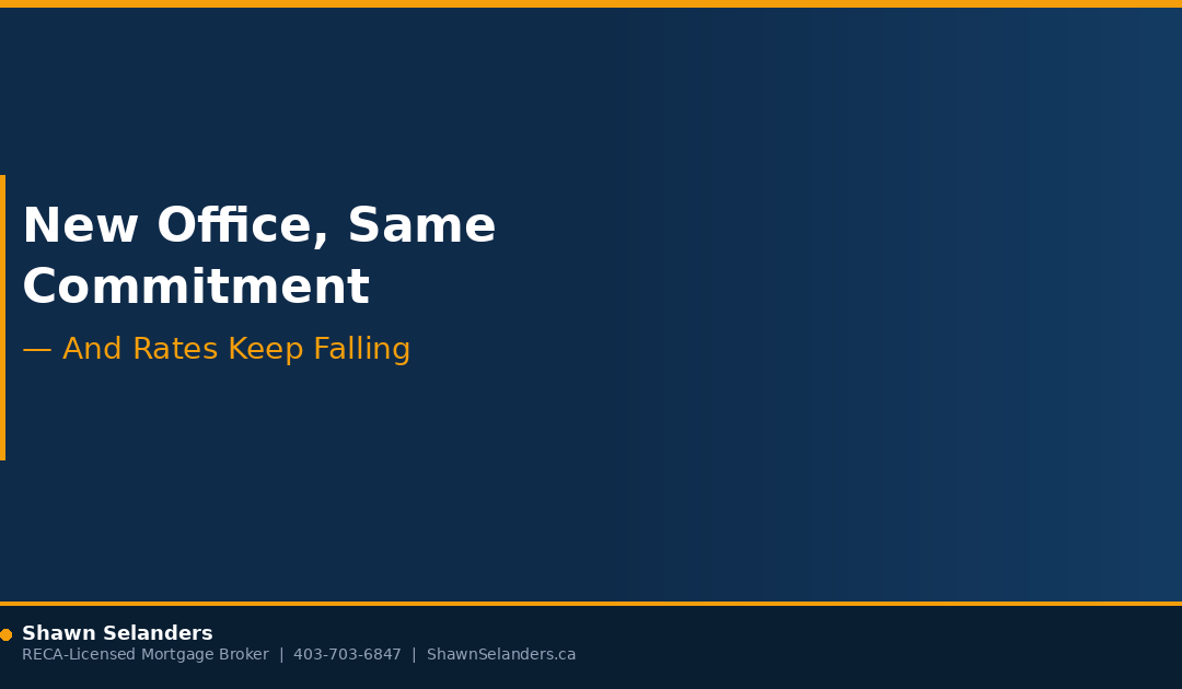New Office, Same Commitment — and Rates Keep Falling