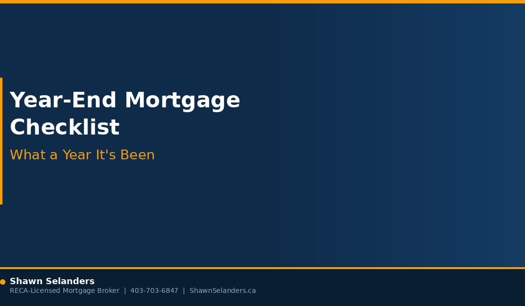 Year-End Mortgage Checklist + What a Year It’s Been