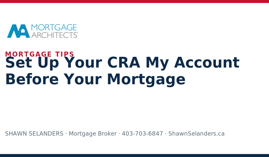 Set Up Your CRA My Account Before Your Mortgage
