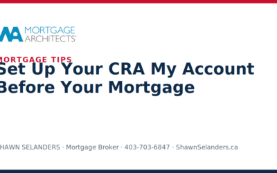 Set Up Your CRA My Account Before Your Mortgage