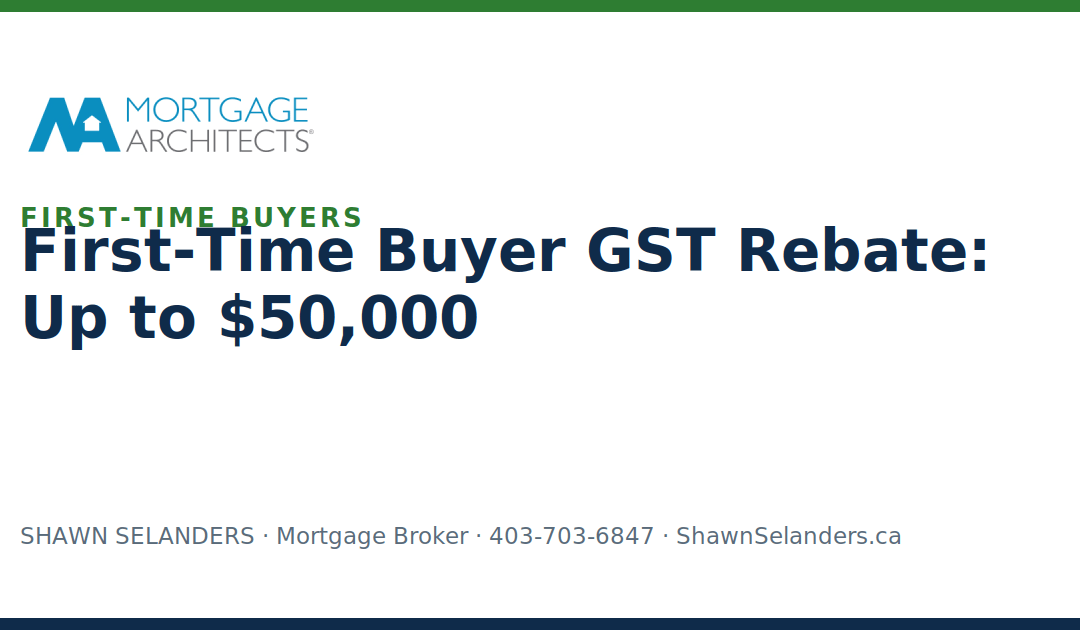 First-Time Buyer GST Rebate: Up to $50,000