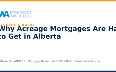 Why Acreage Mortgages Are Hard to Get in Alberta