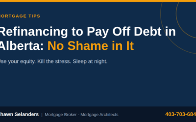 Refinancing to Pay Off Debt in Alberta: No Shame in It