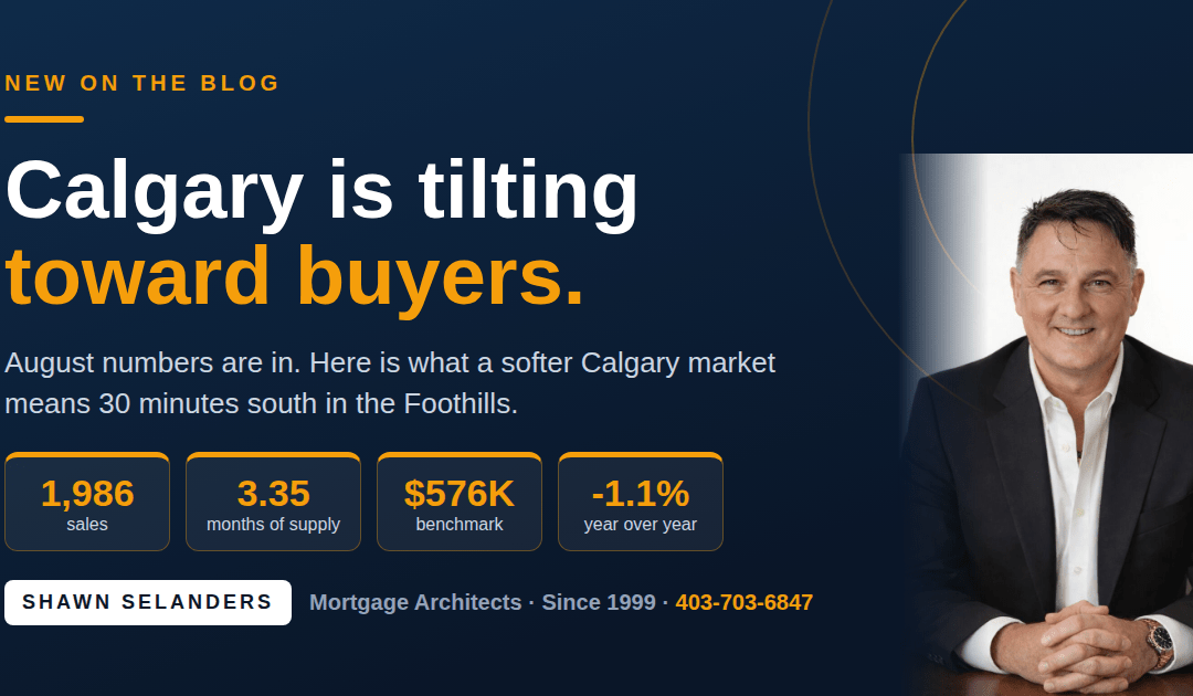 Calgary Is Tilting Toward Buyers: What It Means Down South. Shawn Selanders, mortgage broker, Southern Alberta.